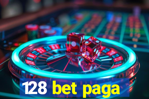 128 bet paga